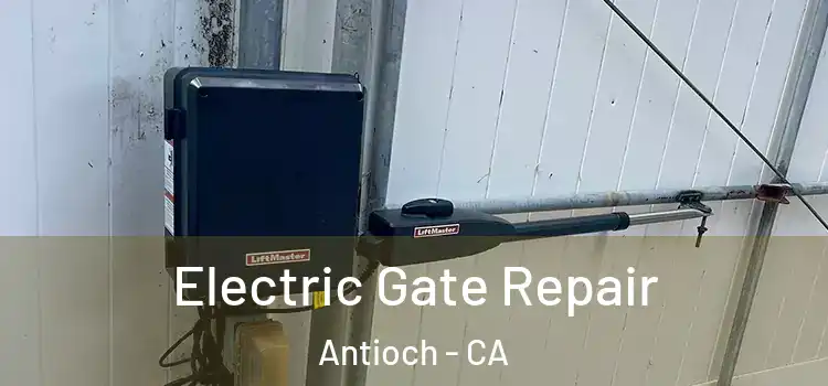 Electric Gate Repair Antioch - CA