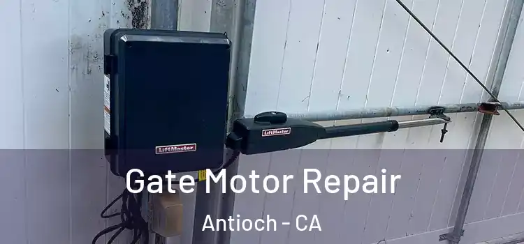 Gate Motor Repair Antioch - CA