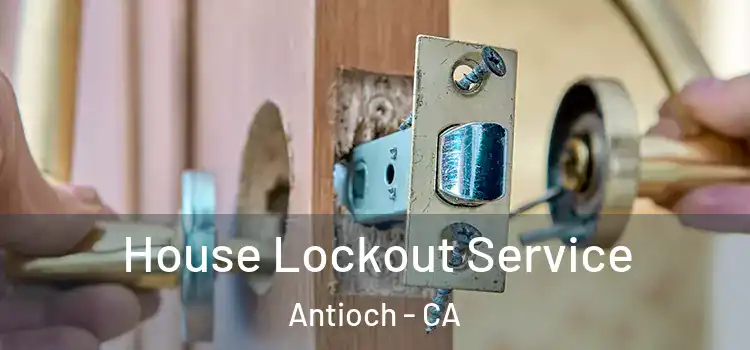 House Lockout Service Antioch - CA